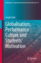 Joseph Zajda - Globalisation, Performance Culture and Students' Motivation