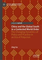 Jing Gu - China and the Global South in a Contested World Order