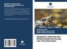 El-Ghareeb, Abdel Wahab El-Ghareeb, Hamida Hamdi, Abdel Hakim Saad El-Din - Apoptose während der Embryonalentwicklung von Froschlurchen