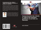 Imran Ahmed - Comportement des clients à l'égard des banques publiques et privées au Pakistan
