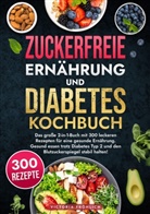 Victoria Fröhlich - Zuckerfreie Ernährung und Diabetes Kochbuch
