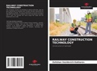 Zaitzhan Vasidovich Kakharov - RAILWAY CONSTRUCTION TECHNOLOGY