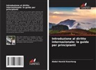 Abdul Hamid Kwarteng - Introduzione al diritto internazionale: la guida per principianti