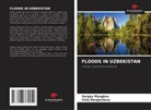 Irina Dergacheva, Sergey Myagkov - FLOODS IN UZBEKISTAN