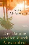 Alaa al-Aswani, Alaa Al- Aswani - Die Bäume streifen durch Alexandria
