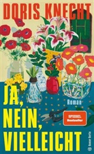 Doris Knecht - Ja, nein, vielleicht