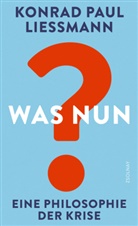 Konrad Paul Liessmann - Was nun?
