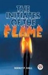 Manly P. Hall - The Initiates Of The Flame