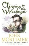 John Mortimer - Clinging to the Wreckage