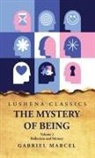 Gabriel Marcel - The Mystery of Being Reflection and Mystery Volume 1