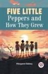 Margaret Sidney - Five Little Peppers and How They Grew