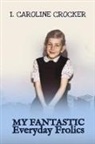 I. Caroline Crocker, Md. Abdul Munna - My Fantastic Everyday Frolics