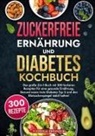 Victoria Fröhlich - Zuckerfreie Ernährung und Diabetes Kochbuch