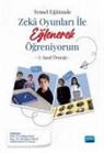 Muhammed Ali Savas, Hakan Kurt, Ibrahim Yüksel - Temel Egitimde Zeka Oyunlari Ile Eglenerek Ögreniyorum - 3. Sinif Örnegi