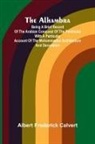 Albert Frederick Calvert - The Alhambra; Being a brief record of the Arabian conquest of the Peninsula with a particular account of the Mohammedan architecture and decoration