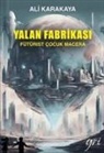 Ali Karakaya - Yalan Fabrikasi