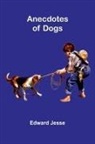 Edward Jesse - Anecdotes of Dogs