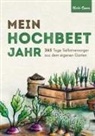 Mirko Simon - Mein Hochbeet Jahr - 365 Tage Selbstversorger aus dem eigenen Garten