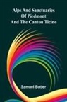 Samuel Butler - Alps and Sanctuaries of Piedmont and the Canton Ticino