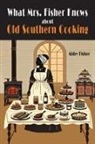 Abby Fisher - What Mrs. Fisher Knows About Southern Cooking