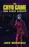 Jack Mackenzie - The Cryo Game and Other Stories