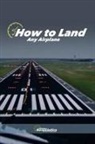 Biblioteca Aeronáutica - How to land any airplane