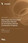 New Fuels and Advanced Combustion Modes for Innovative Internal Combustion Engines