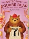 Terry White - Detective Square Bear and the Great Cookie Mystery