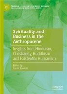 Laszlo Zsolnai - Spirituality and Business in the Anthropocene