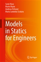 Marin Marin, Andreas Öchsner, Andreas et al Öchsner, Maria Luminita Scutaru, Sorin Vlase - Models in Statics for Engineers