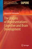Athanasios Raftopoulos, Athanassios Raftopoulos - The Origins of Representations: Cognitive and Brain Development