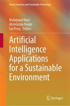 Mahmoud Nasr, Abdelazim Negm, Lai Peng - Artificial Intelligence Applications for a Sustainable Environment