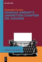 Samantha Fazekas - Hannah Arendt's Unwritten Chapter on Judging