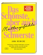 Jana Heinicke, Jana Heinicke - Muttergefühle - Das Schönste, aber auch das Schwerste