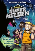 Andreas Schlüter, Raimund Frey - Mission Superhelden (Band 1) - Die Letzten beißen die Wolfsdrachen