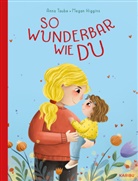 Anna Taube, Megan Higgins - So wunderbar wie du