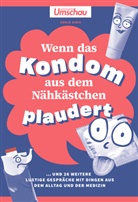 Sonja Gibis - Apotheken Umschau: Wenn das Kondom aus dem Nähkästchen plaudert