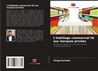Thiago Bertoldo - L'habillage commercial lié aux marques privées