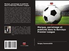 Sergey Sosnovskikh - Marque, parrainage et publicité dans la Barclays Premier League
