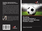 Sergey Sosnovskikh - Branding, sponsorizzazione e pubblicità nella Barclays Premier League
