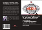 Faryal Sohail - Journalisme de guerre ou de paix dans la presse écrite pakistanaise et américaine : L'encadrement de la question du Yémen