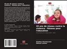 Günther Dichatschek, Helmut Leitner - 20 ans de réseau contre la violence - Réseau pour l'éducation