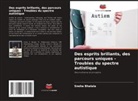 Sneha Bhalala - Des esprits brillants, des parcours uniques - Troubles du spectre autistique
