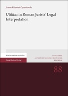 Joanna Kulawiak-Cyrankowska - "Utilitas" in Roman Jurists' Legal Interpretation