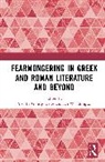 Priscilla Worthington Gontijo Leite, Priscilla Gontijo Leite, Worthington Ian - Fearmongering in Greek and Roman Literature and Beyond