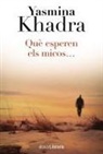 Yasmina Khadra - Què esperen els micos--