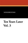 Alexandre Dumas - Ten Years Later Vol. 3