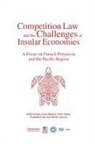 Teuraterai Emen, Johanne Peyre, Vivien Terrien - Competition Law and the Challenges of Insular Economies