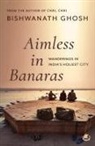Bishwanath Ghosh - Aimless in Banaras