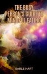 Sable Hart - The Busy Person's Guide to Mindful Eating